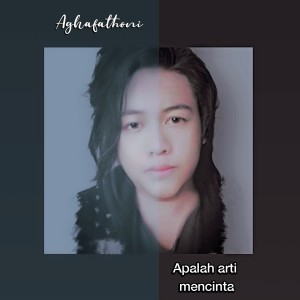 Dengarkan lagu Apalah arti mencinta nyanyian Aghafathoni dengan lirik