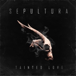 Sepultura的專輯Tainted Love