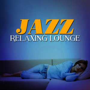 收聽Relaxing Jazz Lounge的Chill Baby歌詞歌曲