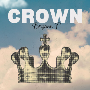 Album Crown from Bryann T
