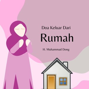 Listen to Doa Keluar Dari Rumah song with lyrics from H Muhammad Dong