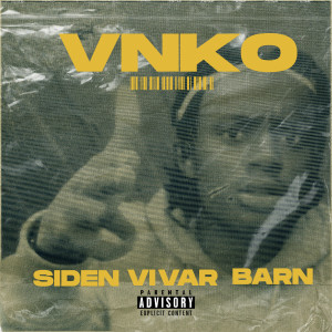 Listen to Siden Vi Var Barn (Explicit) song with lyrics from VNKO