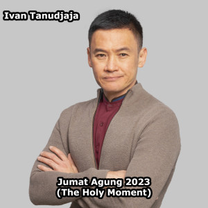 Jumat Agung 2023 (The Holy Moment) dari Ivan Tanudjaja