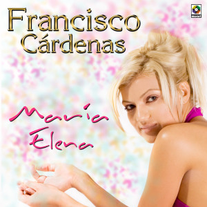 收聽Francisco Cardenas的María Elena歌詞歌曲