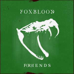 Foxblood的专辑F(R)Iends (Explicit)