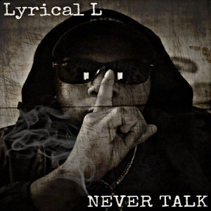 收听Lyrical L的Never Talk歌词歌曲