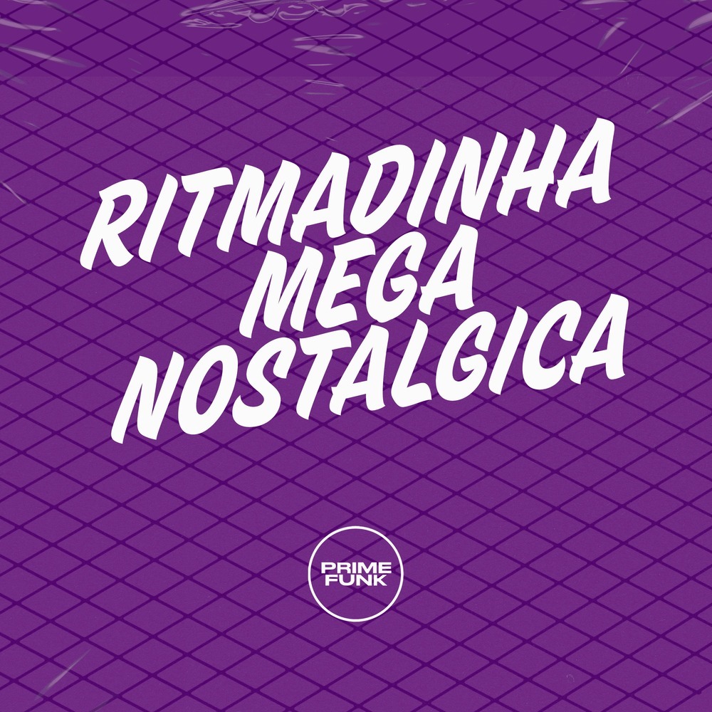 RITMADINHA MEGA NOSTÁLGICA (Explicit)