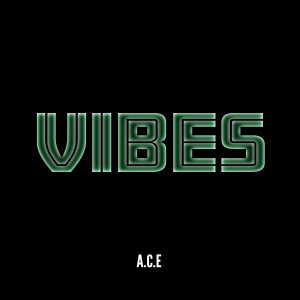 Dengarkan Vibes lagu dari A.C.E dengan lirik