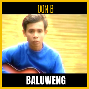 Dengarkan Baluweng lagu dari Oon B dengan lirik