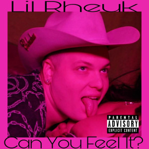 Can You Feel It ? (Explicit) dari Lil Rheuk