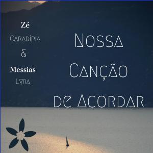 ดาวน์โหลดและฟังเพลง Nossa Canção de Acordar พร้อมเนื้อเพลงจาก Zé Caradípia