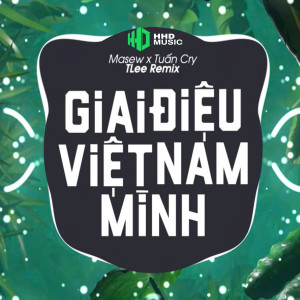 Masew的專輯Giai Điệu Việt Nam Mình (Theme Song from Tích Tịch Tình Tang) [TLee Remix]