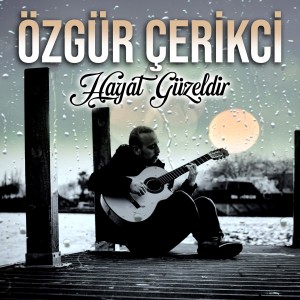 Listen to Hayat Güzeldir song with lyrics from Özgür Çerikçi