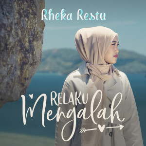 收听Rheka Restu的Relaku Mengalah歌词歌曲