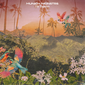 Listen to Fly Together song with lyrics from MUNICH MONSTRS