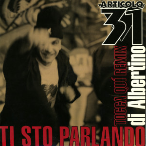 Articolo 31的專輯Ti sto parlando / Tocca qui (Albertino Remix)