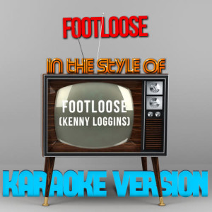 ดาวน์โหลดและฟังเพลง Footloose (In the Style of Footloose) [Kenny Loggins] [Karaoke Version] พร้อมเนื้อเพลงจาก Karaoke - Ameritz
