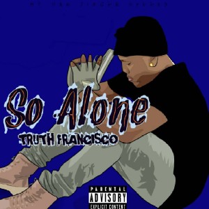 Truth Francisco的專輯So Alone (Explicit)
