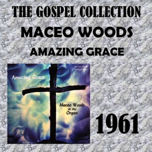ดาวน์โหลดและฟังเพลง Amazing Grace พร้อมเนื้อเพลงจาก Maceo Woods