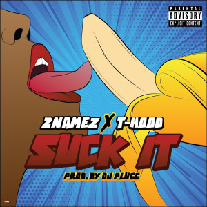 2NAMEZ的专辑Suck It (Explicit)