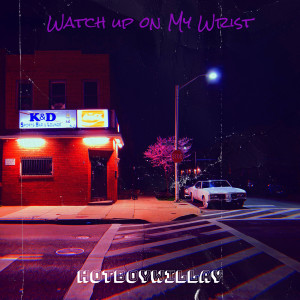 Album Watch up on My Wrist (Explicit) from HotBoyWillay
