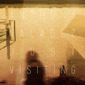 อัลบัม Just Visiting ศิลปิน Anthony Valadez