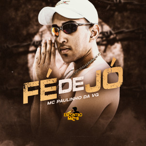 MC Paulinho da VG的專輯Fé de Jó