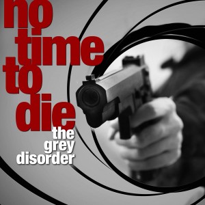 ดาวน์โหลดและฟังเพลง NO TIME TO DIE (Artefaktor Mix) พร้อมเนื้อเพลงจาก The Grey Disorder