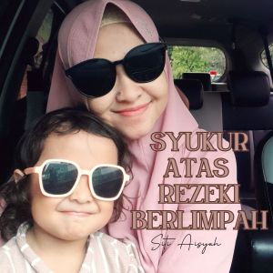 Listen to Syukur Atas Rezeki Berlimpah song with lyrics from Siti Aisyah