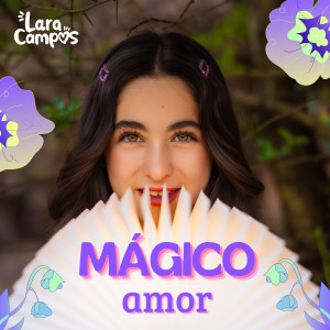 ดาวน์โหลดและฟังเพลง Mágico Amor (2025 Version) พร้อมเนื้อเพลงจาก Lara Campos