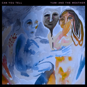 Album Can You Tell from Yumi And The Weather