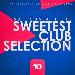 Various的专辑Sweetest Club Selection, Vol. 10