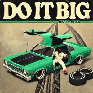 อัลบัม Do It Big ศิลปิน Big Ty Stick