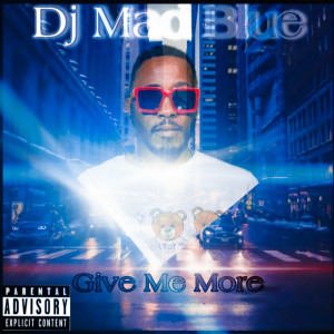 Album Give Me More (Explicit) from DJ Mad Blue