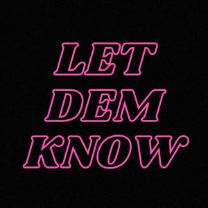 收聽Badboi Cheks的Let Dem Know (feat. Talentino) (Explicit)歌詞歌曲