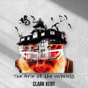 收聽Clark Kent的The Grin of the Hopeless歌詞歌曲