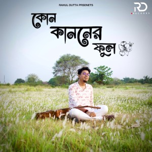 Listen to Kon Kanoner Phool song with lyrics from Rahul Dutta