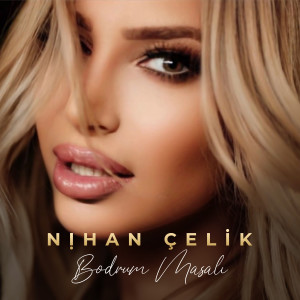 Listen to Bodrum Masalı song with lyrics from Nihan Çelik