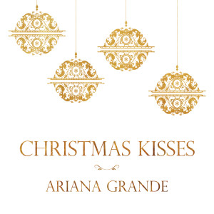 อัลบัม Christmas Kisses ศิลปิน Ariana Grande