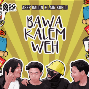 ดาวน์โหลดและฟังเพลง Bawa Kalem Weh พร้อมเนื้อเพลงจาก Asep Balon
