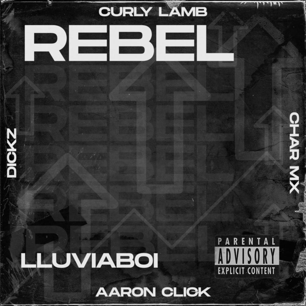 Rebel (feat. Curly Lamb, Aaron Click, Dickz & Char Mx) (Explicit)
