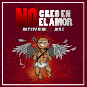 Album No Creo en el Amor (feat. Jon Z) (Explicit) from HotSpanish
