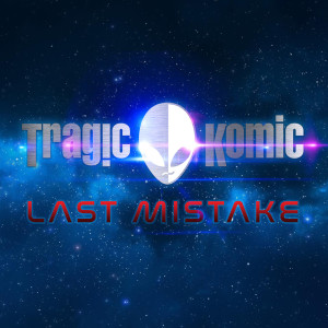 Listen to Last Mistake song with lyrics from Tragic Komic