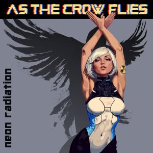 收聽neon radiation的As The Crow Flies歌詞歌曲