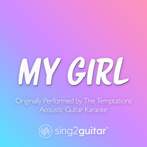 My Girl (Originally Performed by The Temptations) (Acoustic Guitar Karaoke)