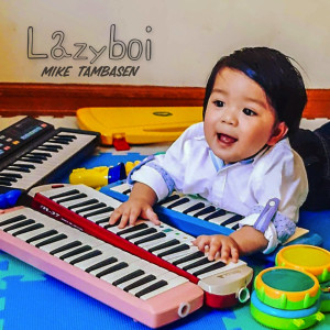 收聽Mike Tambasen的Lazyboi歌詞歌曲