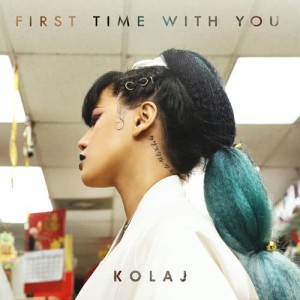 ดาวน์โหลดและฟังเพลง First Time With You พร้อมเนื้อเพลงจาก KOLAJ