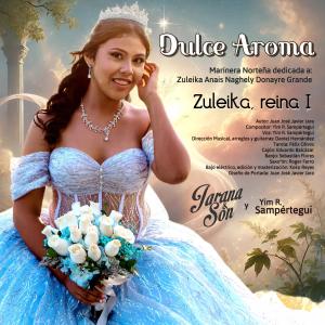 收聽Juan José Javier Jara的Dulce Aroma, marinera norteña para Zuleika Donayre Grande, reina I (feat. Yim R. Sampértegui & Jarana & Son)歌詞歌曲
