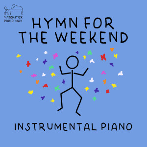 Matchstick Piano Man的專輯Hymn for the Weekend (Instrumental Piano)