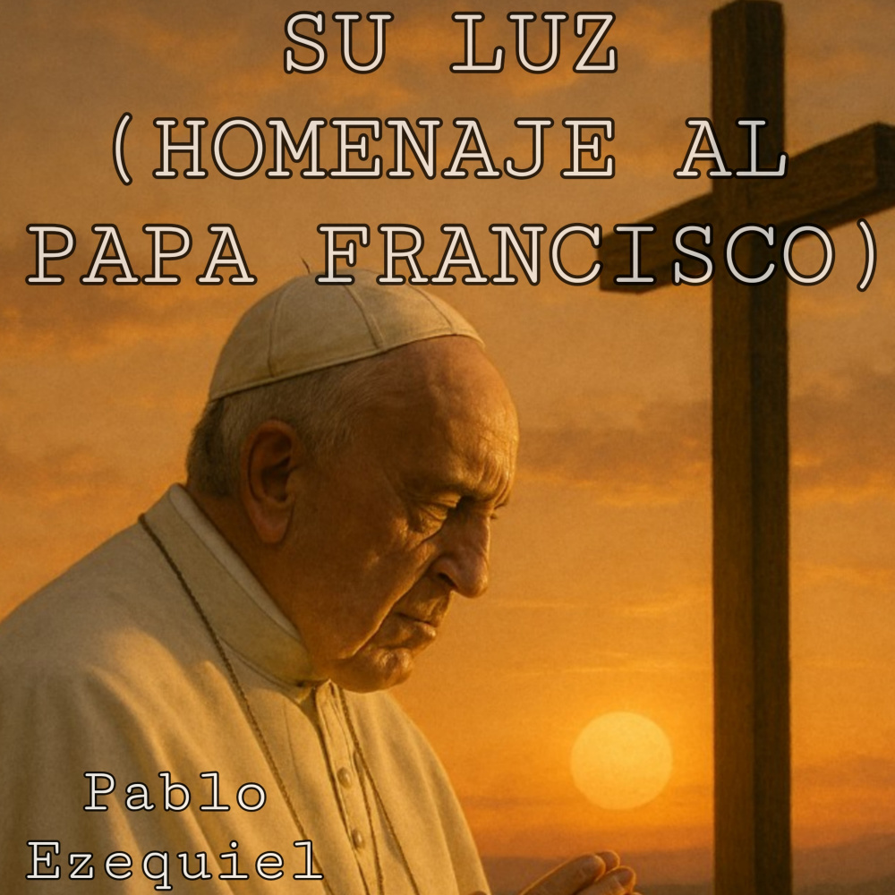 Su Luz (Homenaje al Papa Francisco)